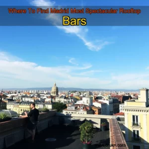 Read more about the article Where To Find Madrid Most Spectacular Rooftop Bars