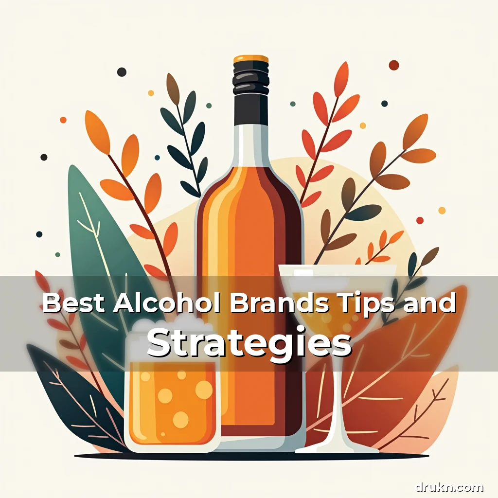 Artistic representation for Best Alcohol Brands Tips and Strategies